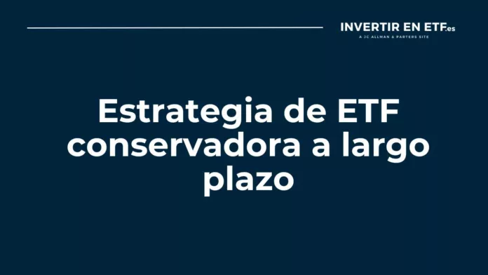 Estrategia de ETF conservadora a largo plazo